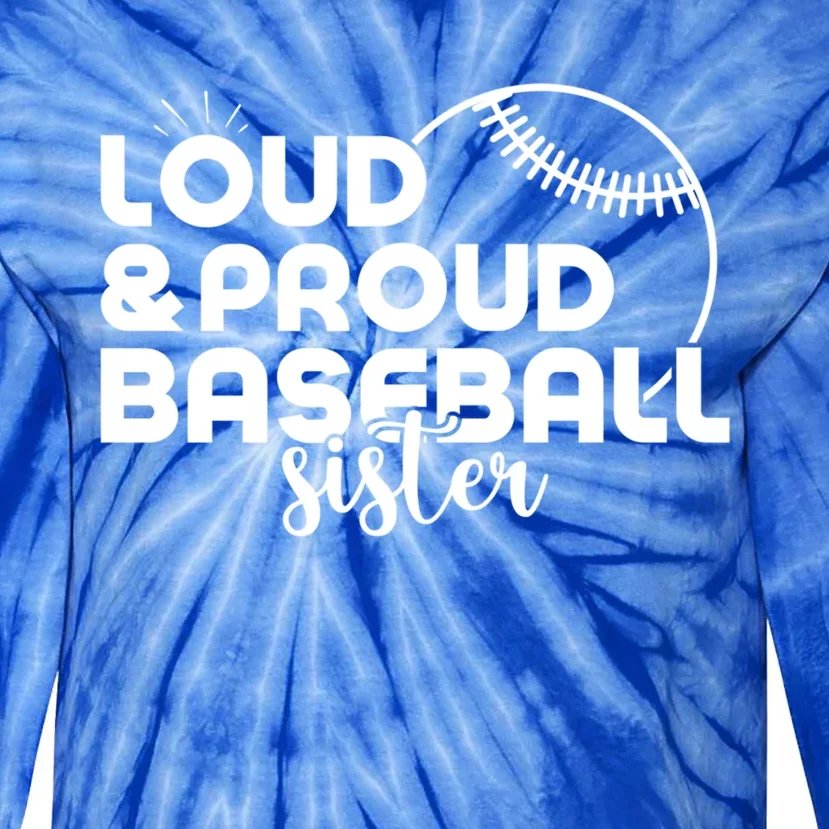 Loud And Proud Baseball Sister Funny Baseball Gift Tie-Dye Long Sleeve Shirt