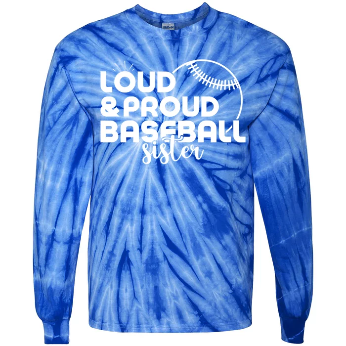 Loud And Proud Baseball Sister Funny Baseball Gift Tie-Dye Long Sleeve Shirt