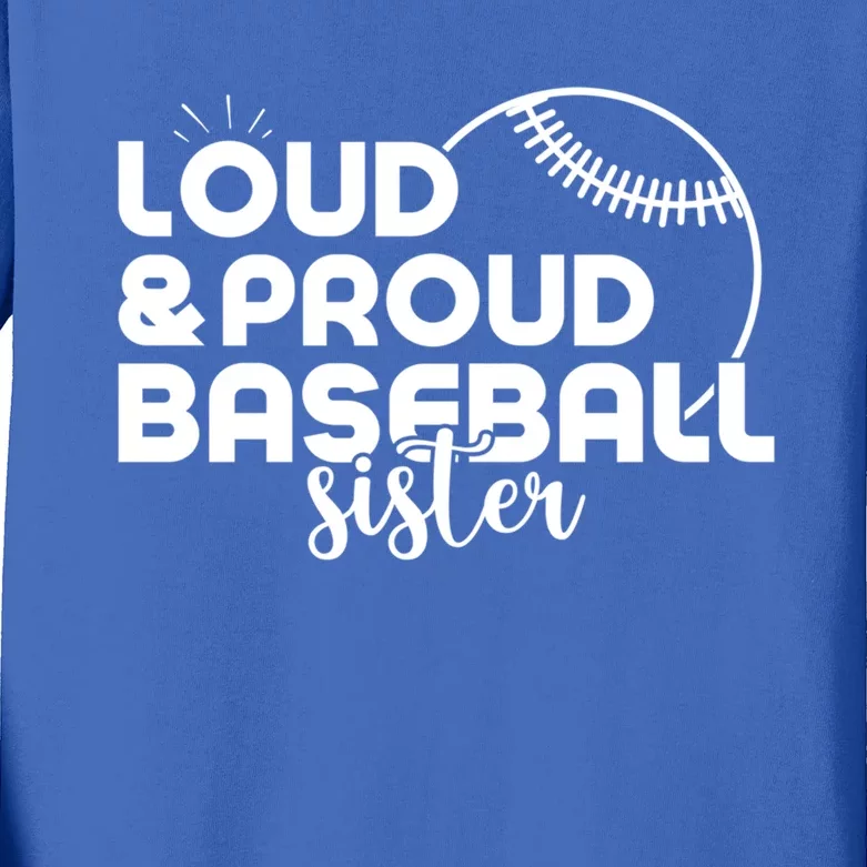 Loud And Proud Baseball Sister Funny Baseball Gift Kids Long Sleeve Shirt