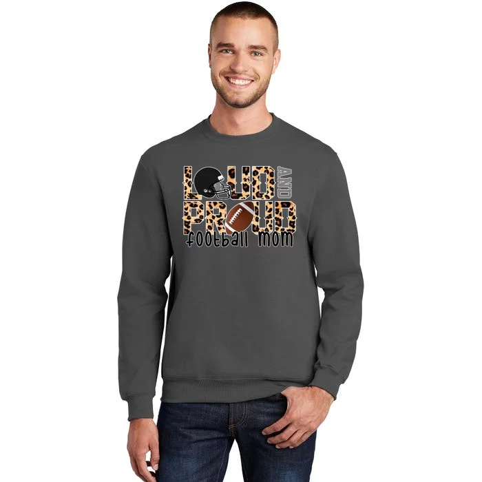 Loud And Proud Football Mom Leopard Design Tall Sweatshirt