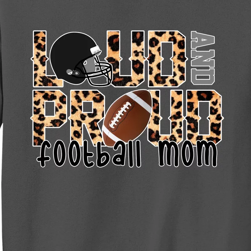 Loud And Proud Football Mom Leopard Design Tall Sweatshirt