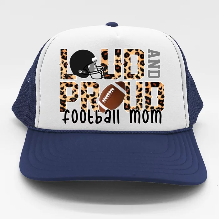 Loud And Proud Football Mom Leopard Design Trucker Hat