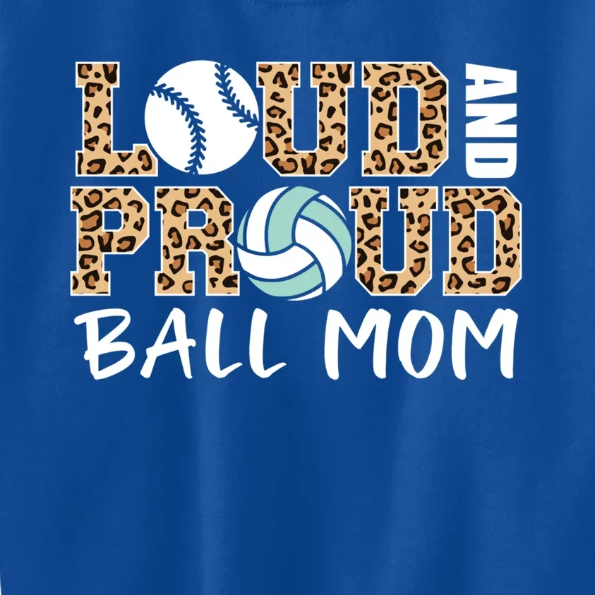 Loud And Proud Ball Mom Leopard Baseball Volleyball Mom Gift Kids Sweatshirt