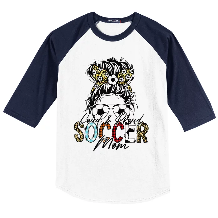 Loud And Proud Soccer Mom Bleached Messy Bun Game Day Baseball Sleeve Shirt