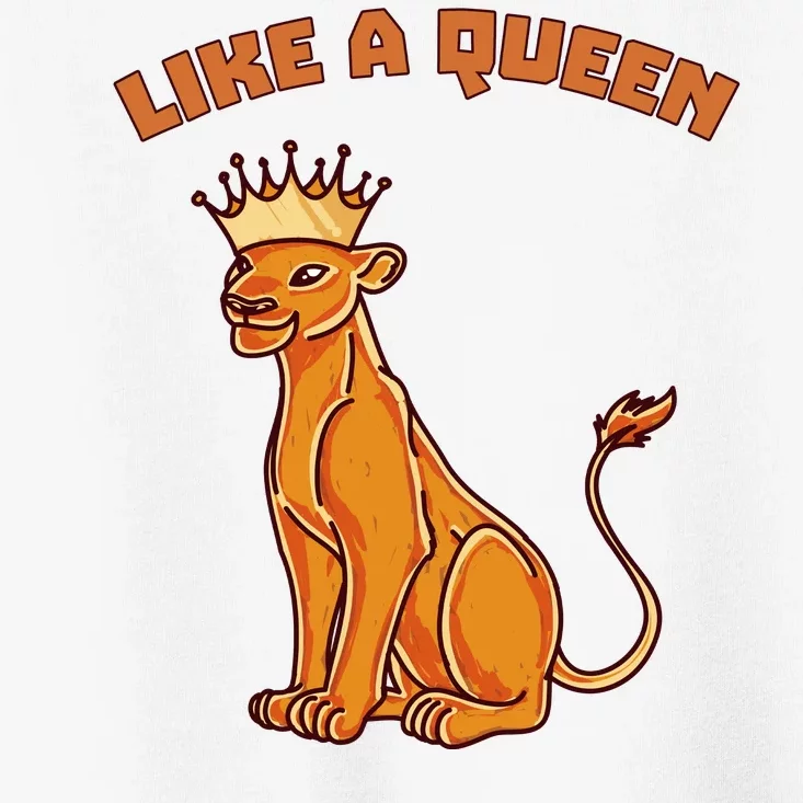 Like A Queen Queen Of The Jungle Lioness Toddler T-Shirt