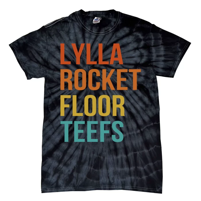 Lylla & Rocket & Floor & Teefs Funny Birthday Quote Tie-Dye T-Shirt