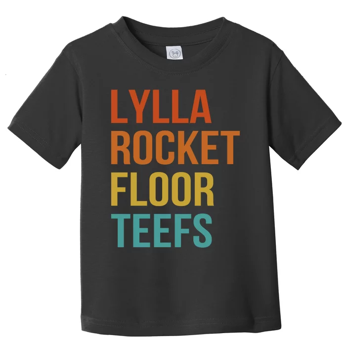 Lylla & Rocket & Floor & Teefs Funny Birthday Quote Toddler T-Shirt