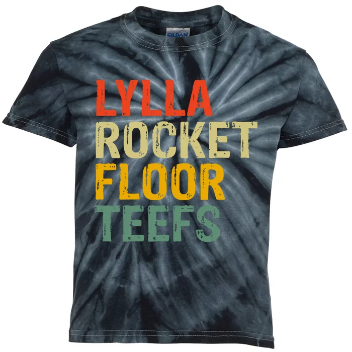 Lylla & Rocket & Floor & Teefs Funny Birthday Quote Kids Tie-Dye T-Shirt