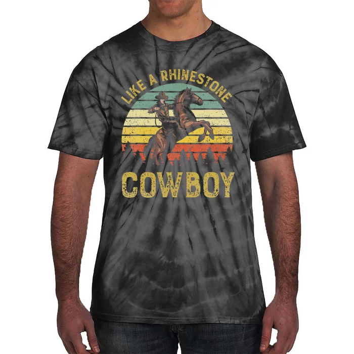 Like A Rhinestone Cowboy Vintage Western Rodeo Country Music Tie-Dye T-Shirt