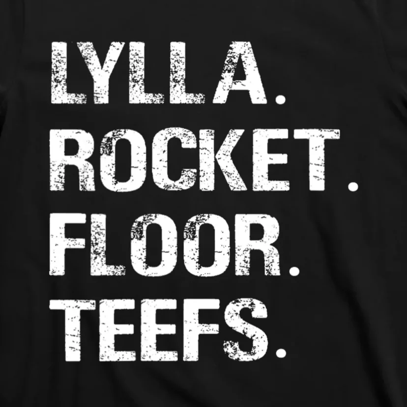 Lylla And Rocket And Floor And Teefs Funny Birthday Quote T-Shirt