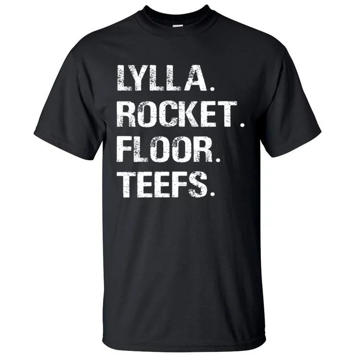 Lylla And Rocket And Floor And Teefs Funny Birthday Quote Tall T-Shirt