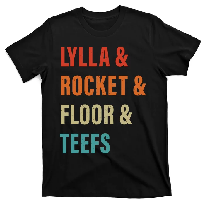 Lylla And Rocket And Floor And Teefs Funny Saying Vintage T-Shirt