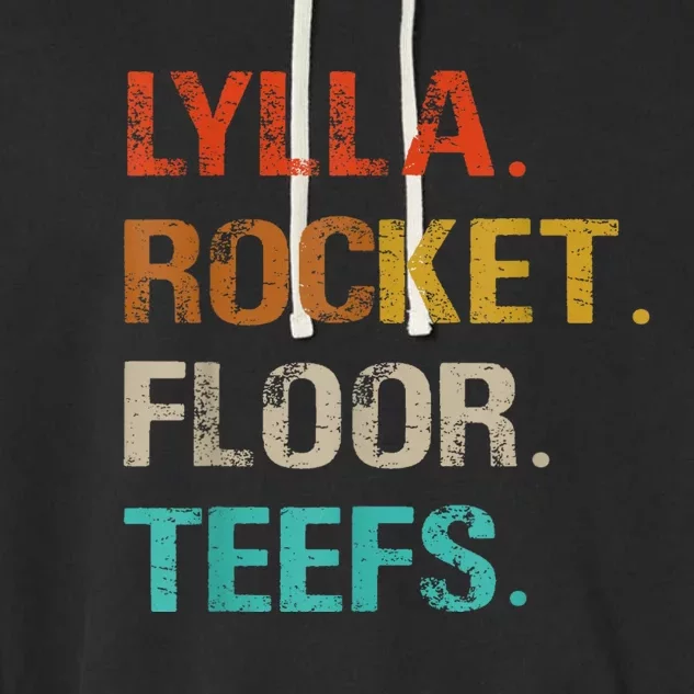 Lylla And Rocket And Floor And Teefs Funny Birthday Quote Garment-Dyed Fleece Hoodie