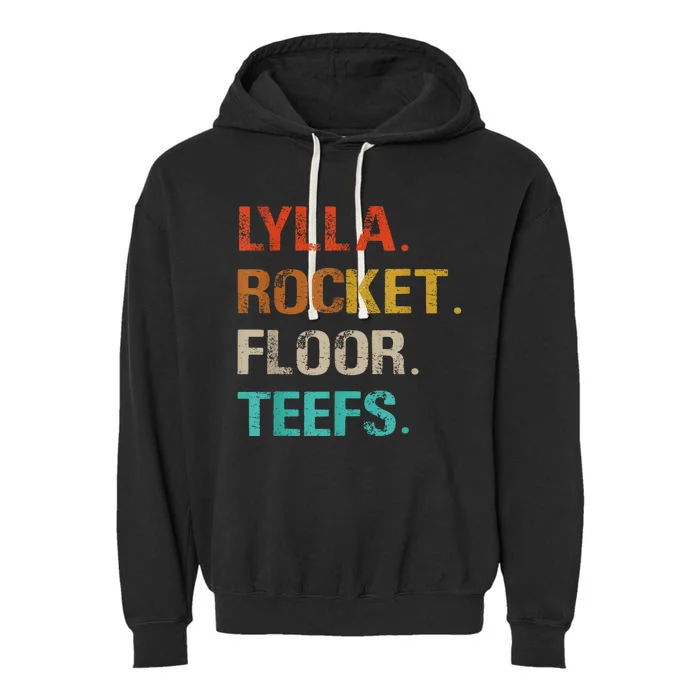 Lylla And Rocket And Floor And Teefs Funny Birthday Quote Garment-Dyed Fleece Hoodie