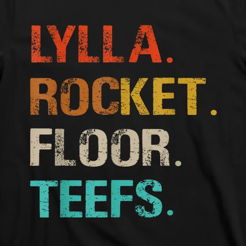 Lylla And Rocket And Floor And Teefs Funny Birthday Quote T-Shirt