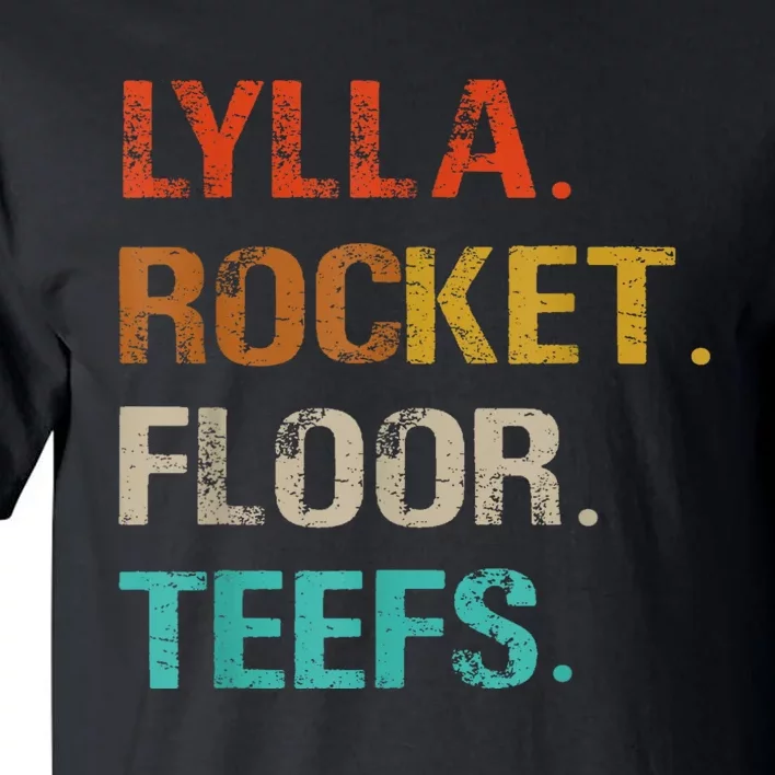 Lylla And Rocket And Floor And Teefs Funny Birthday Quote Tall T-Shirt