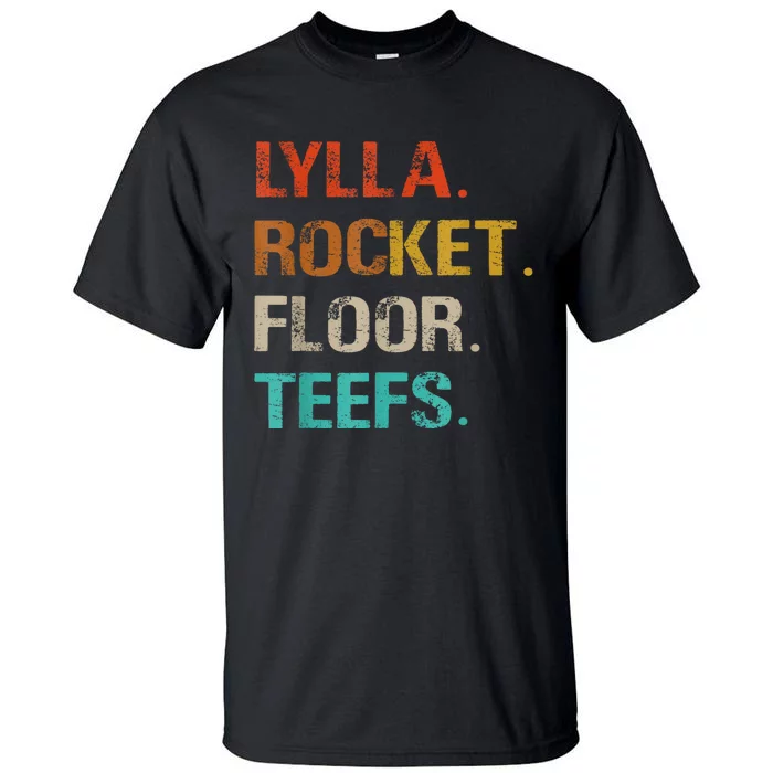 Lylla And Rocket And Floor And Teefs Funny Birthday Quote Tall T-Shirt