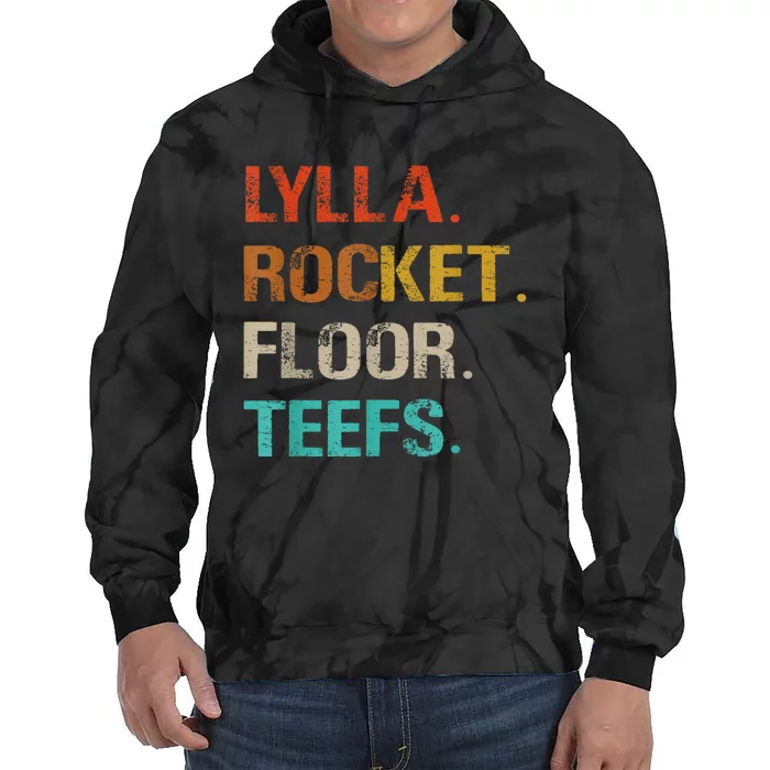 Lylla And Rocket And Floor And Teefs Funny Birthday Quote Tie Dye Hoodie