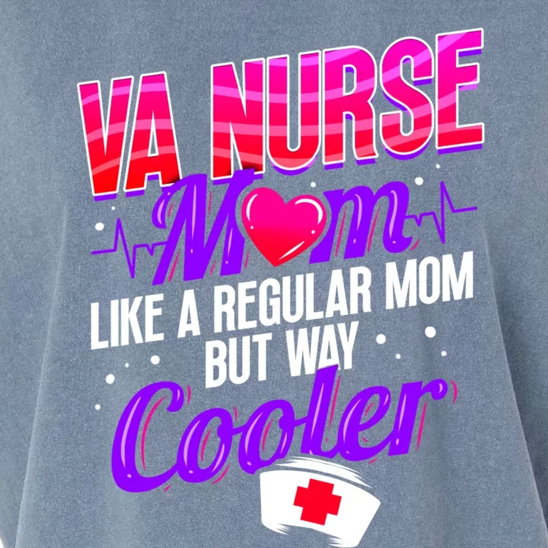 Like A Regular Mom But Way Cooler Va Nurse Mom Gift Garment-Dyed Women's Muscle Tee