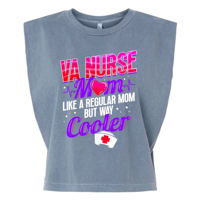 Like A Regular Mom But Way Cooler Va Nurse Mom Gift Garment-Dyed Women's Muscle Tee