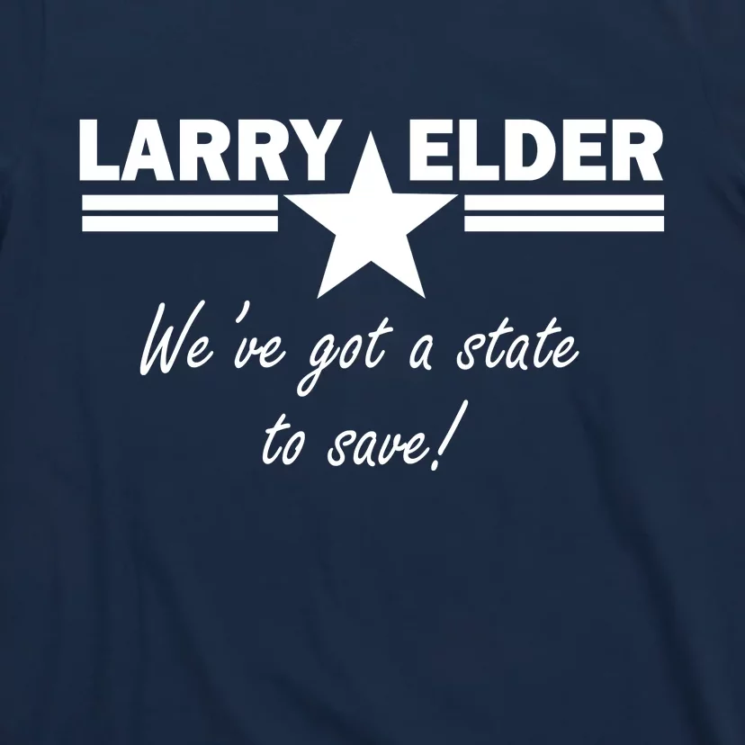 Larry Elder For California We've Got A State To Save T-Shirt