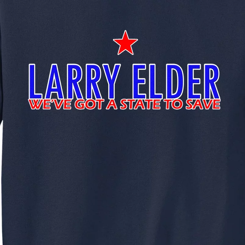 Larry Elder We've Got A State To Save Tall Sweatshirt