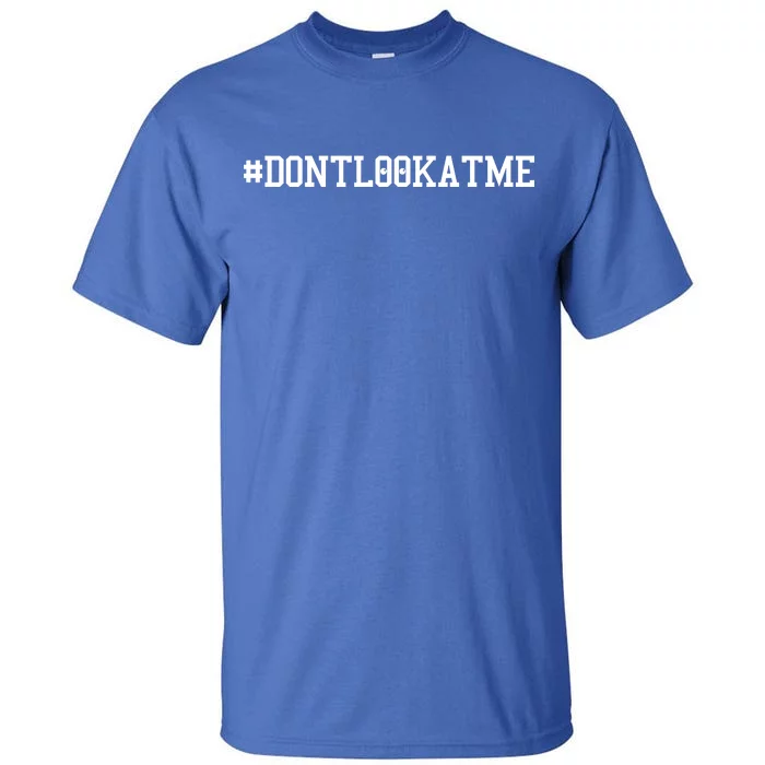 Las Angeles Don’t Look At Me Hashtag #DONTLOOKATME Baseball Tall T-Shirt