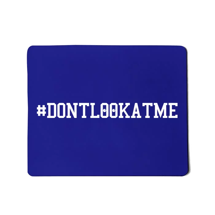 Las Angeles Don’t Look At Me Hashtag #DONTLOOKATME Baseball Mousepad