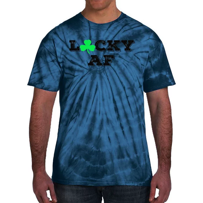 Lucky AF St Patricks Day Men Women's T Tie-Dye T-Shirt