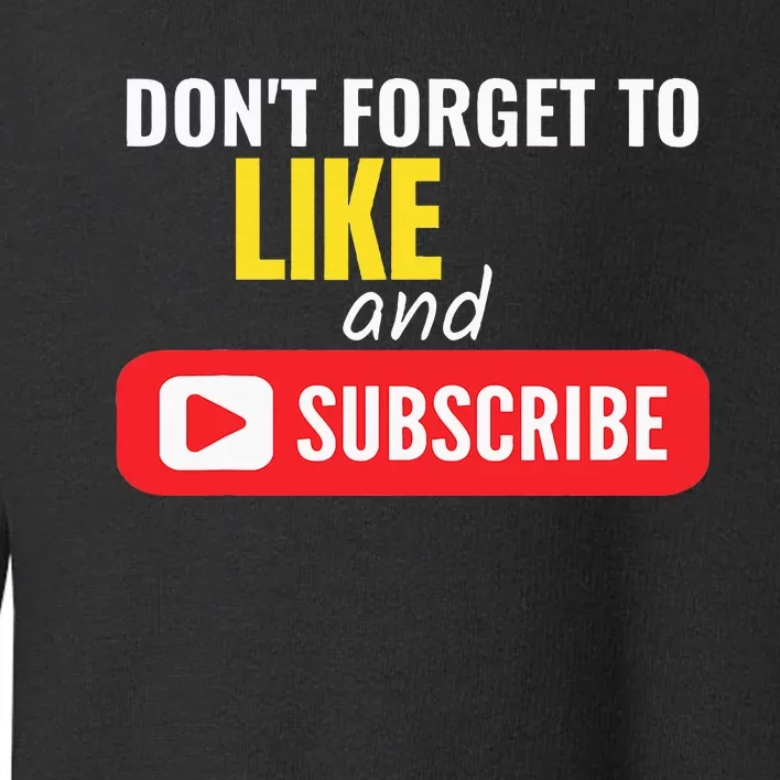 Like And Subscribe Vlogger Podcaster Influencer Toddler Sweatshirt