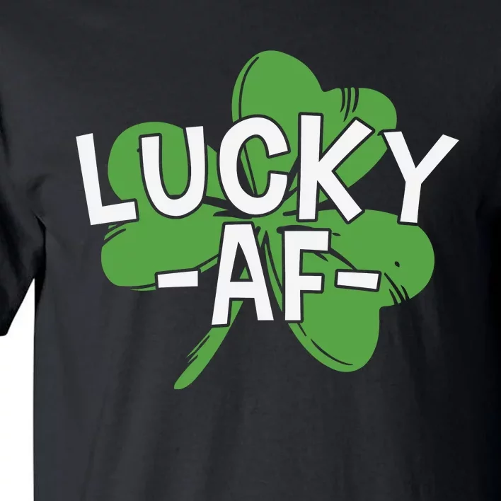 Lucky Af St Patricks Day Tall T-Shirt