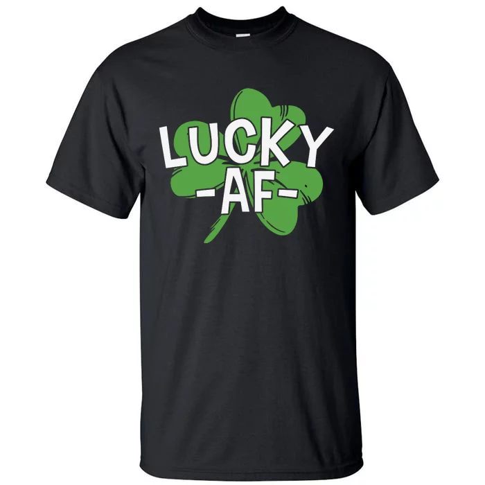 Lucky Af St Patricks Day Tall T-Shirt