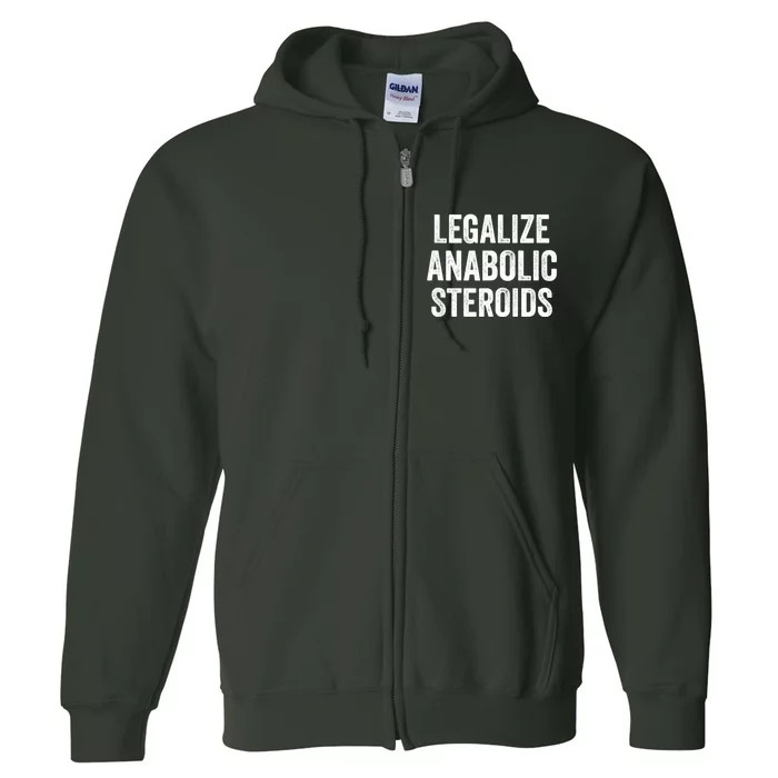 Legalize Anabolic Steroids Funny Athlete Full Zip Hoodie