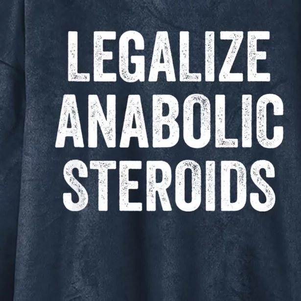 Legalize Anabolic Steroids Funny Athlete Hooded Wearable Blanket