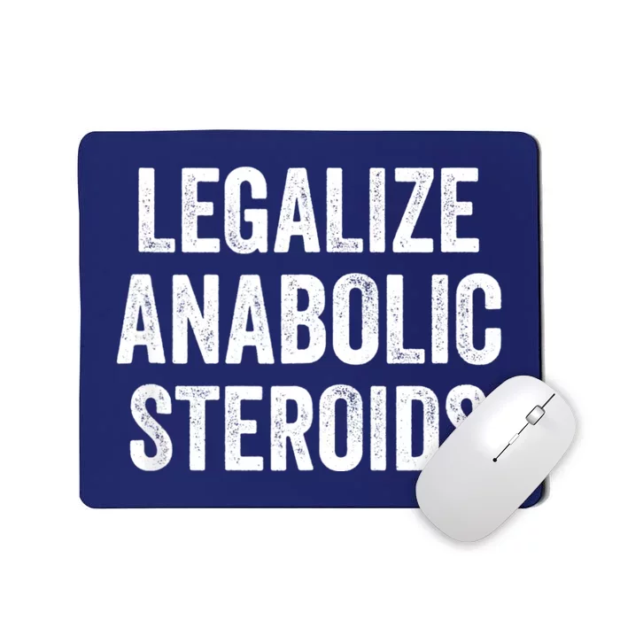 Legalize Anabolic Steroids Funny Athlete Mousepad