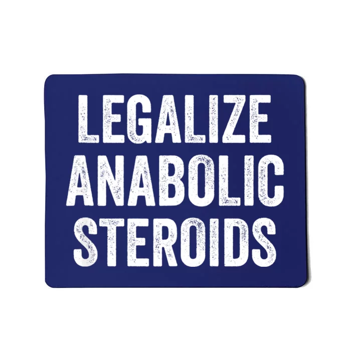 Legalize Anabolic Steroids Funny Athlete Mousepad