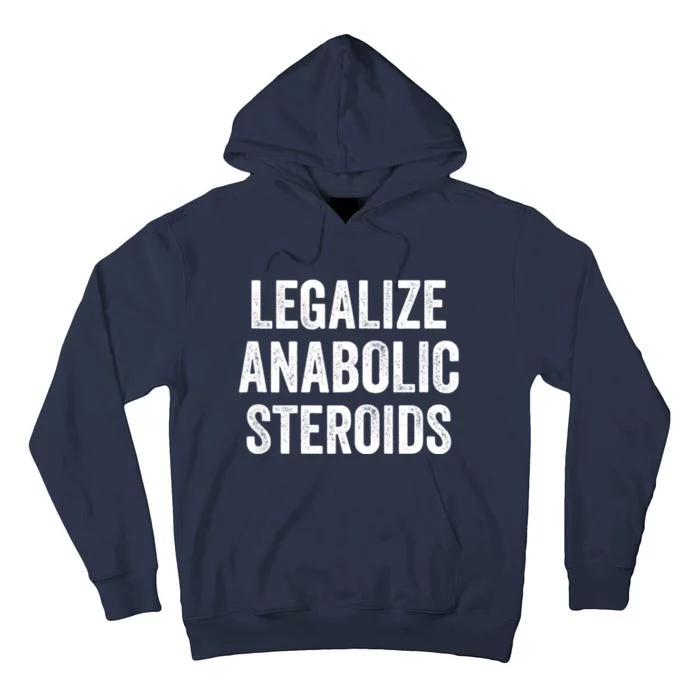 Legalize Anabolic Steroids Funny Athlete Tall Hoodie