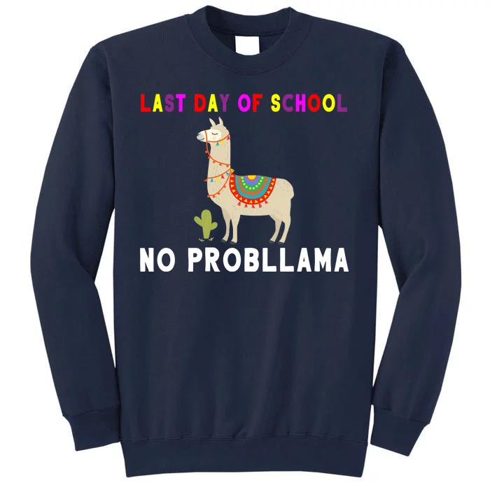 Last Day Of School No ProbLLama Tall Sweatshirt