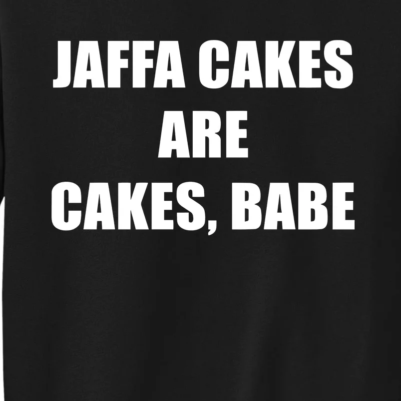 Limited Amber Turner Wearing Jaffa Cakes Are Cakes Babe Tall Sweatshirt