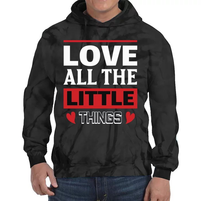 Love All The Little Things Tie Dye Hoodie