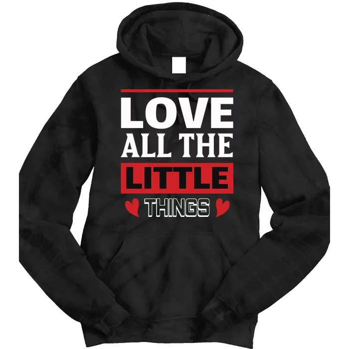 Love All The Little Things Tie Dye Hoodie