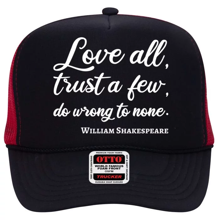 Love All Trust Few Wrong To None Quote William Shakespeare Funny Gift High Crown Mesh Trucker Hat