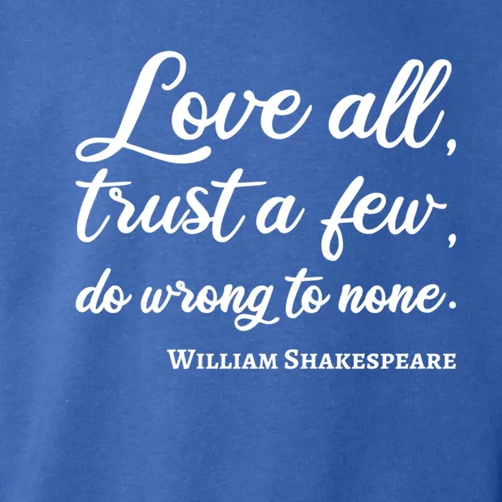 Love All Trust Few Wrong To None Quote William Shakespeare Funny Gift Toddler Hoodie