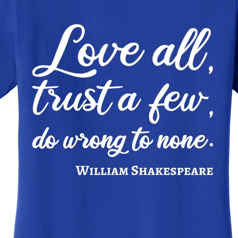 Love All Trust Few Wrong To None Quote William Shakespeare Funny Gift Women's T-Shirt