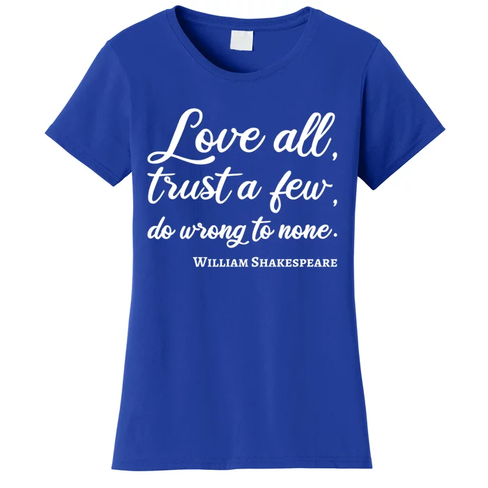 Love All Trust Few Wrong To None Quote William Shakespeare Funny Gift Women's T-Shirt