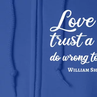 Love All Trust Few Wrong To None Quote William Shakespeare Funny Gift Full Zip Hoodie