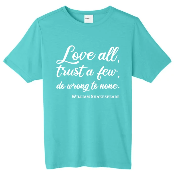 Love All Trust Few Wrong To None Quote William Shakespeare Funny Gift ChromaSoft Performance T-Shirt