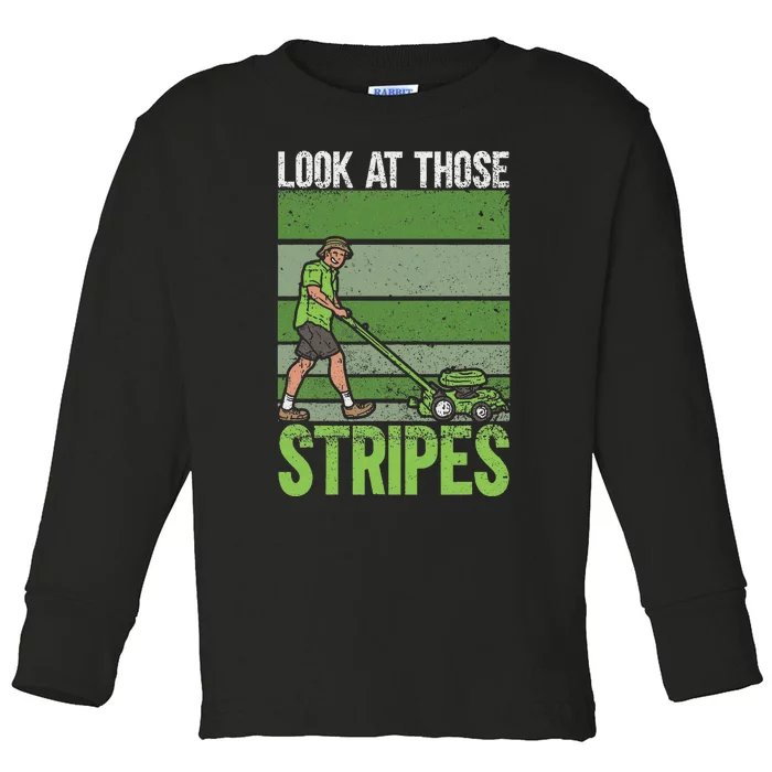 Look At Those Stripes Lawn Mowing Funny Dad Lawn Mower Toddler Long Sleeve Shirt