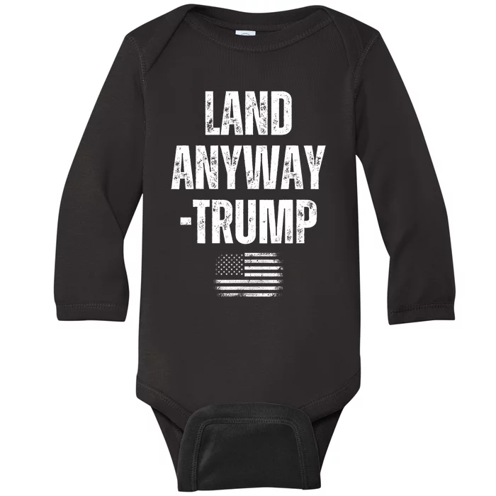 Land Anyway Trump Funny Saying America Flag Baby Long Sleeve Bodysuit