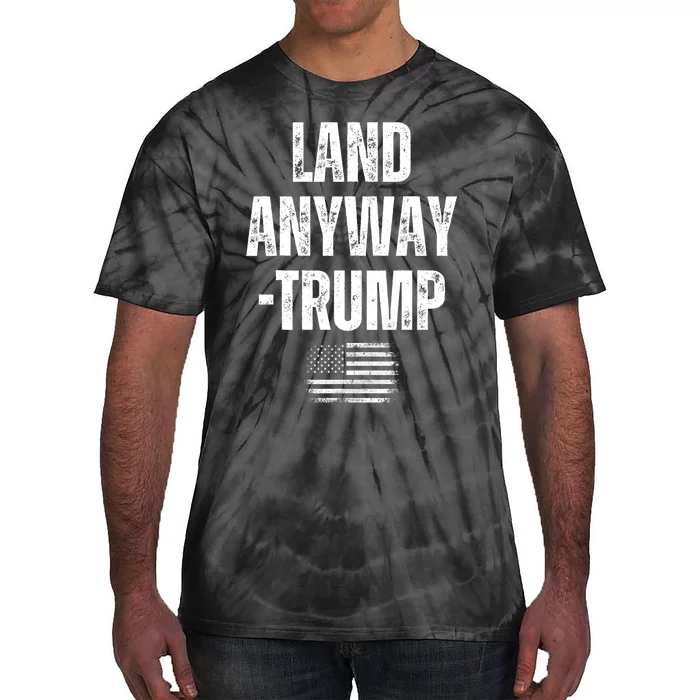 Land Anyway Trump Funny Saying America Flag Tie-Dye T-Shirt